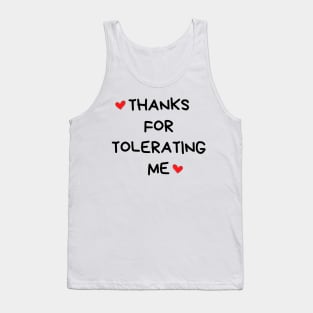 Thanks For Tolerating Me. Funny Valentines Day Quote. Tank Top